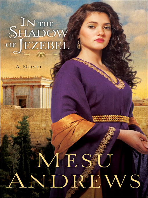 Title details for In the Shadow of Jezebel by Mesu Andrews - Available